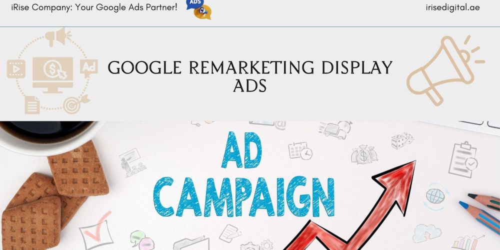 Google Remarketing Display Ads - Your Partner in UAE 2 google remarketing display ads
