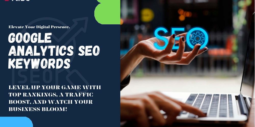 Google Analytics Seo Keywords | IRISE SEO Agency 2024 6 Google Analytics Seo Keywords