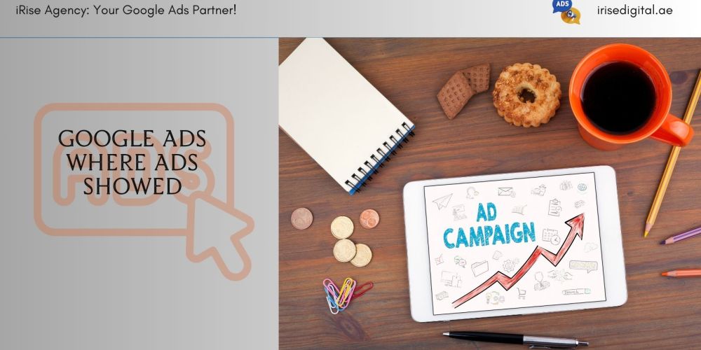 Google Ads Where Ads Showed - Your Partner in UAE 2 google ads where ads showed