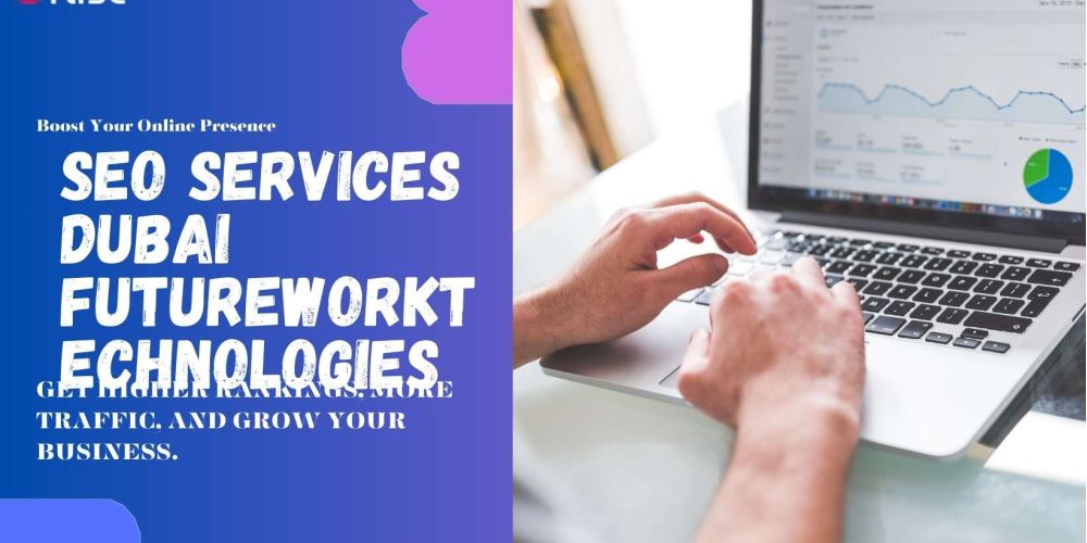 Seo Services Dubai Futureworktechnologies | IRISE SEO Agency 2024 6 Seo Services Dubai Futureworktechnologies