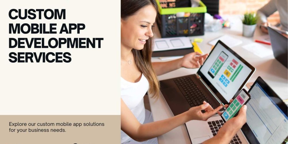 Custom Mobile App Development Services 2 CUSTOM MOBILE APP DEVELOPMENT SERVICES