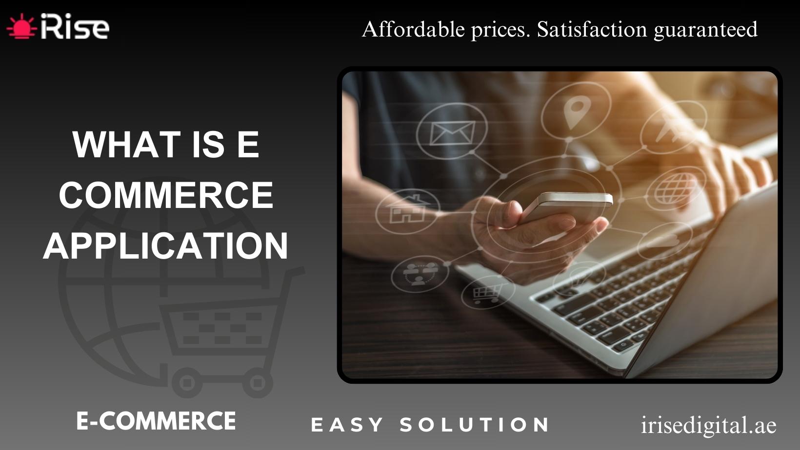 WHAT IS E COMMERCE APPLICATION - iRise Digital
